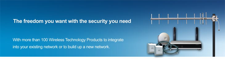 More than a 100 Wireless Technology Products to integrates easily into your existing network or build up a new network.